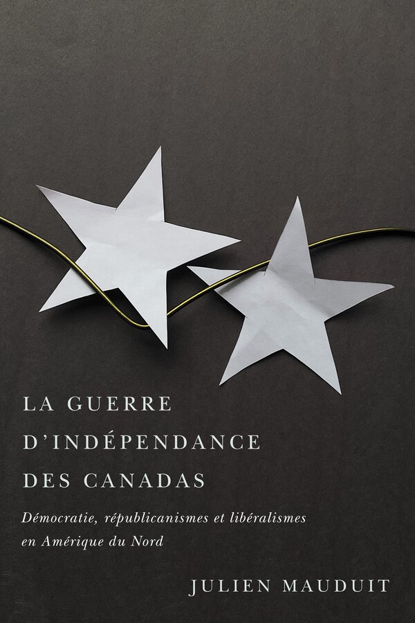 Guerre d'indépendance des Canadas by Julien Mauduit, Paperback | Indigo Chapters