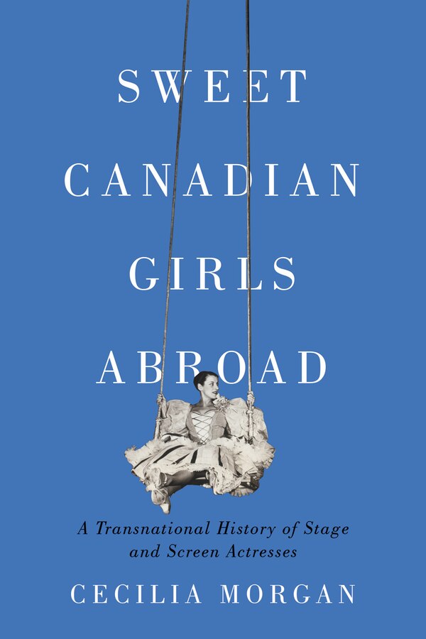 Sweet Canadian Girls Abroad by Cecilia Morgan, Hardcover | Indigo Chapters
