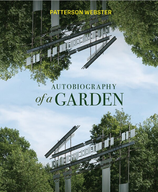 Autobiography Of A Garden by Patterson Webster, Hardcover | Indigo Chapters
