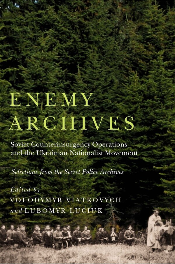 Enemy Archives by Volodymyr Viatrovych, Hardcover | Indigo Chapters