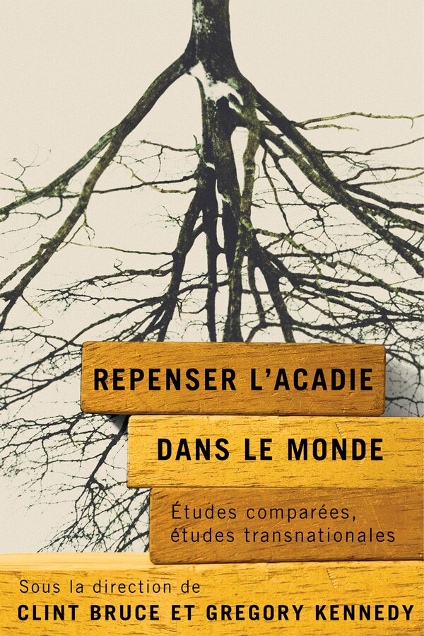 Repenser l'Acadie dans le monde by Clint Bruce, Paperback | Indigo Chapters