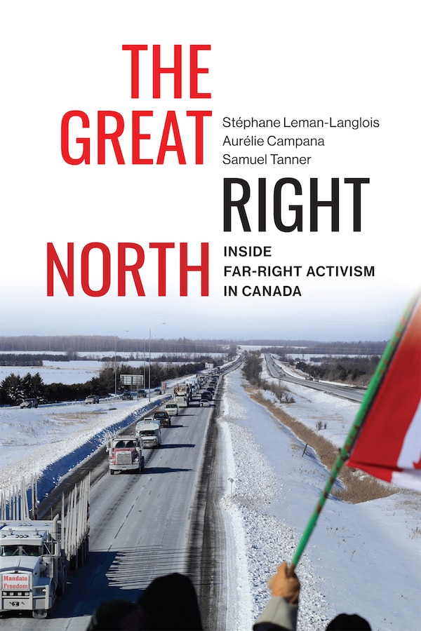 The Great Right North by St�phane Leman-Langlois, Paperback | Indigo Chapters