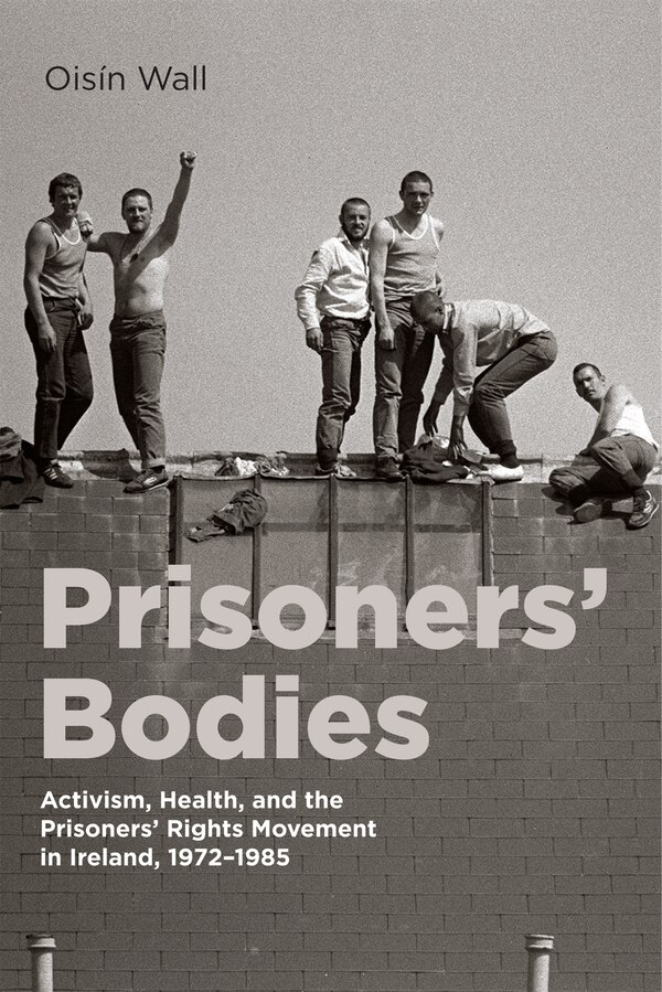Prisoners' Bodies by Ois�n Wall, Paperback | Indigo Chapters