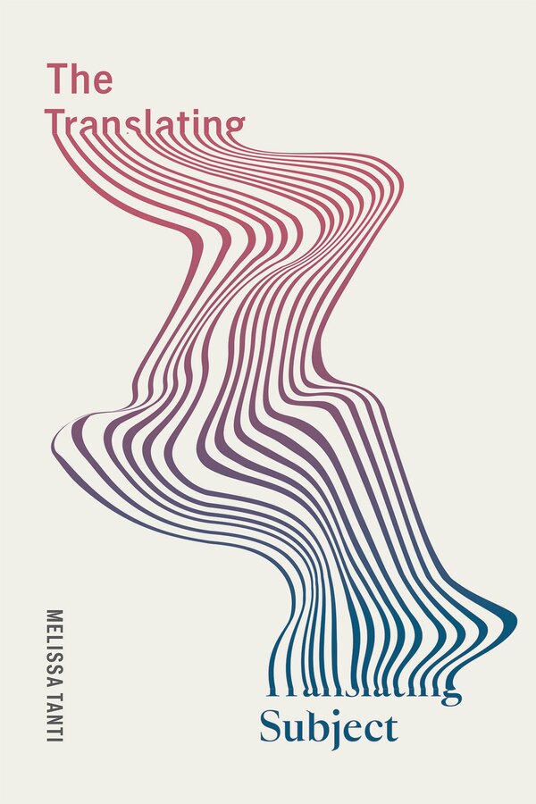 The Translating Subject by Melissa Tanti, Hardcover | Indigo Chapters