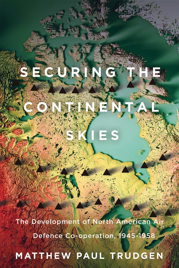 Securing the Continental Skies by Matthew Trudgen, Hardcover | Indigo Chapters