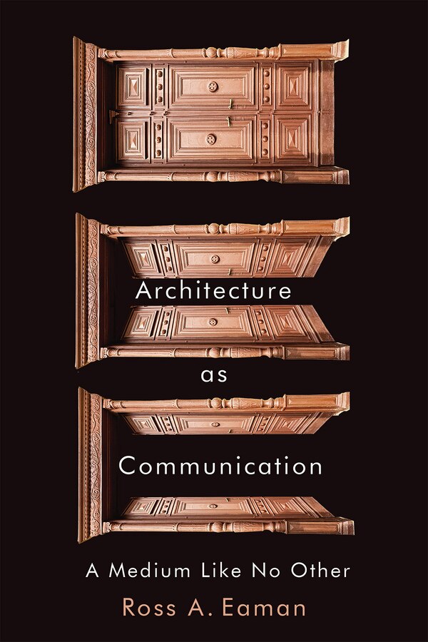Architecture as Communication by Ross A. Eaman, Paperback | Indigo Chapters