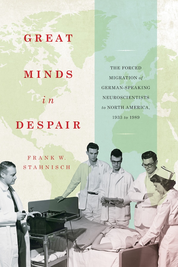 Great Minds in Despair by Frank W. Stahnisch, Hardcover | Indigo Chapters