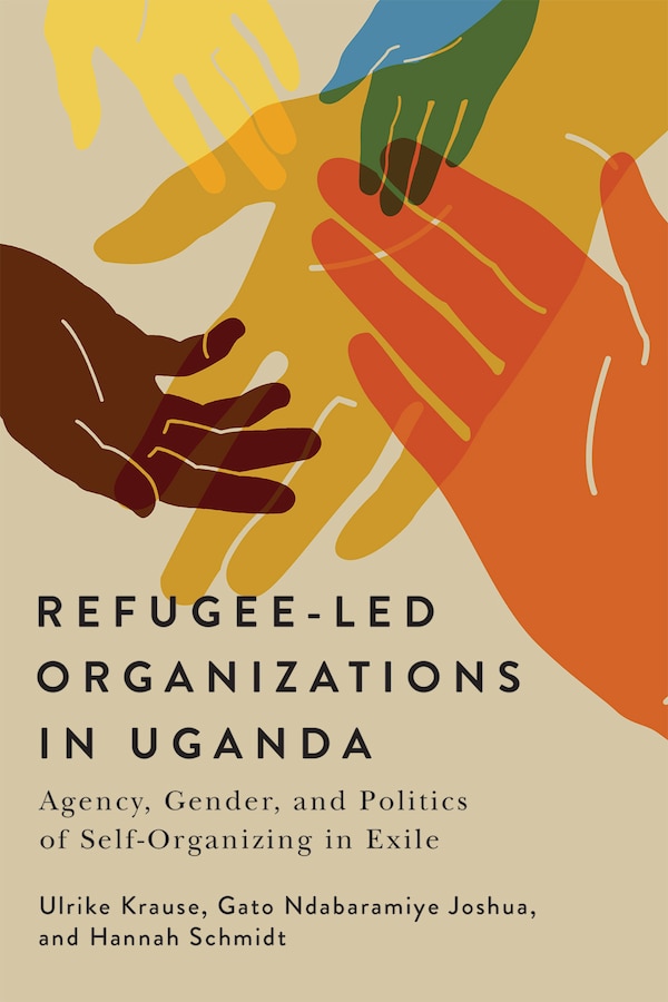 Refugee-Led Organizations in Uganda by Ulrike Krause, Paperback | Indigo Chapters