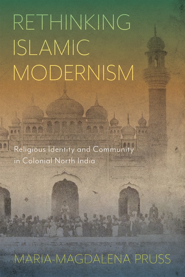 Rethinking Islamic Modernism by Maria-Magdalena Pruss, Paperback | Indigo Chapters