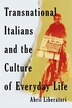 Transnational Italians and the Culture of Everyday Life by Abril Liberatori, Paperback | Indigo Chapters