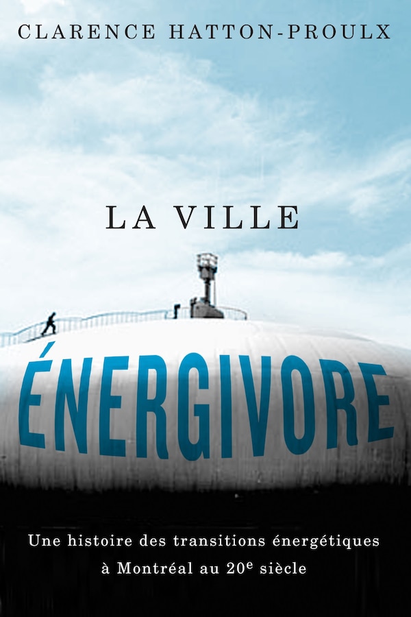 La ville énergivore by Clarence Hatton-Proulx, Paperback | Indigo Chapters