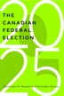 The Canadian Federal Election of 2025 by Jon Pammett, Paperback | Indigo Chapters