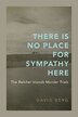There Is No Place for Sympathy Here by David Berg, Paperback | Indigo Chapters