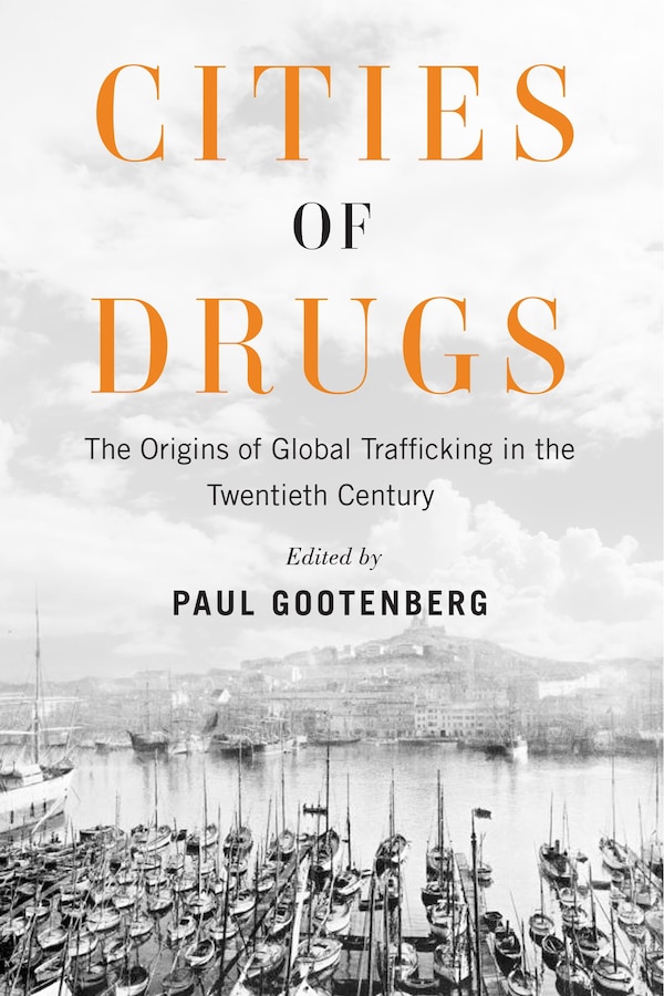 Cities of Drugs by Paul Gootenberg, Paperback | Indigo Chapters