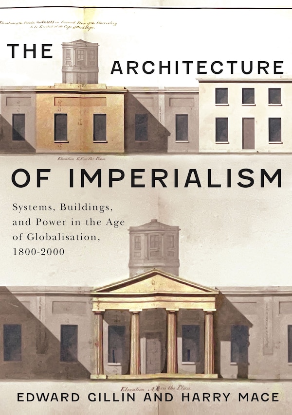 The Architecture of Imperialism by Edward J. Gillin, Paperback | Indigo Chapters