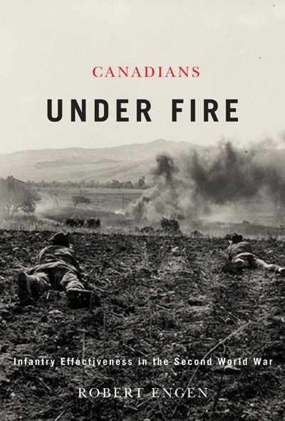 Canadians Under Fire by Robert Engen, Paperback | Indigo Chapters