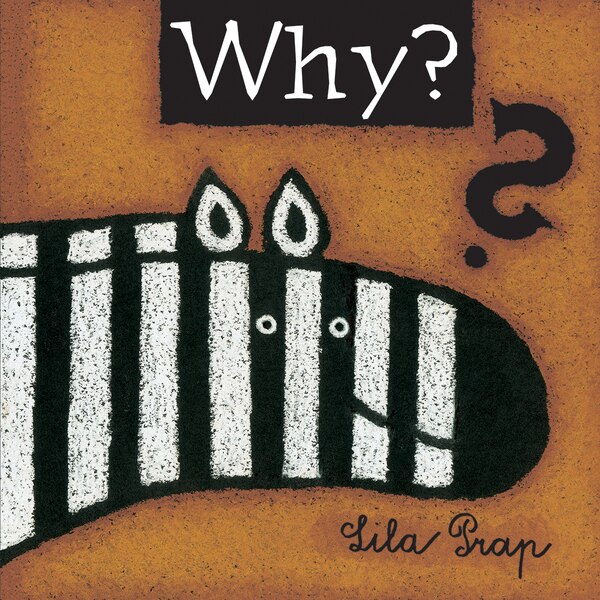 Why? by Lila Prap, Hardcover | Indigo Chapters