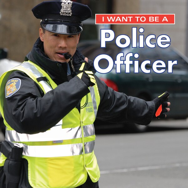 I Want To Be A Police Officer by Dan Liebman, Hardcover | Indigo Chapters