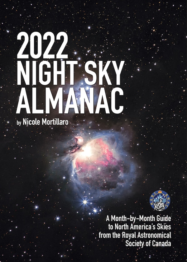 2022 Night Sky Almanac by Nicole Mortillaro, Paperback | Indigo Chapters