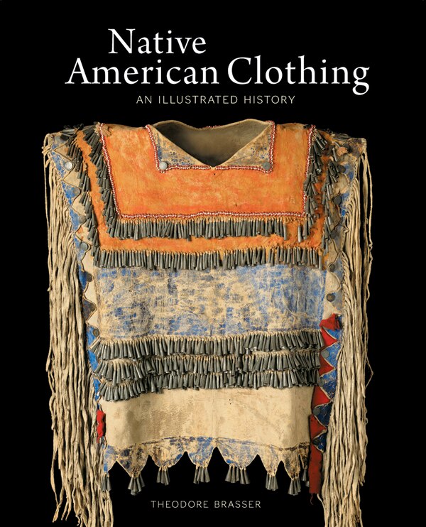 Native American Clothing by Theodore Brasser, Paperback | Indigo Chapters