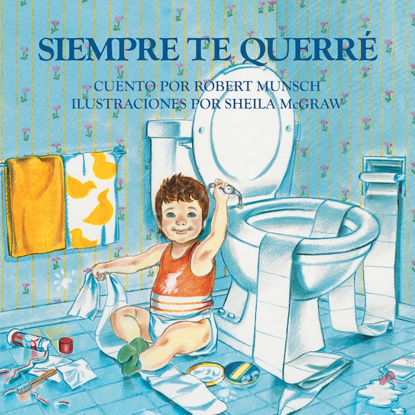 Siempre te Querre by Robert Munsch, Board Book | Indigo Chapters
