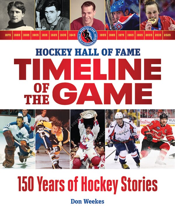 Hockey Hall of Fame Timeline of the Game by Don WEEKES, Paperback | Indigo Chapters