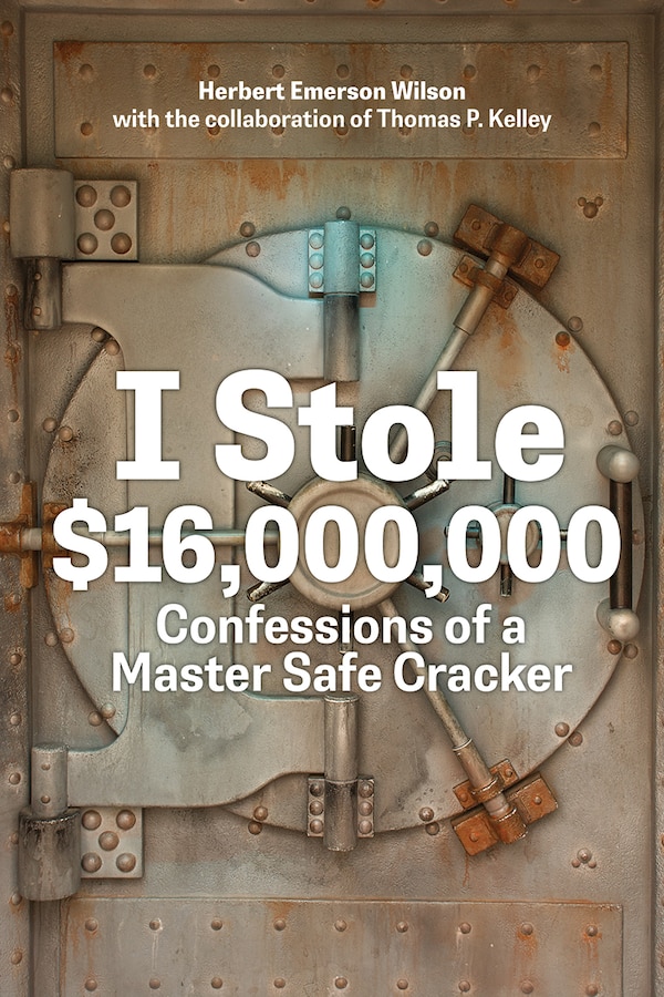 I Stole 16 000 000 by Herbert Emerson Wilson, Paperback | Indigo Chapters