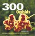 300 Orchids by Jane Boosey, Paperback | Indigo Chapters