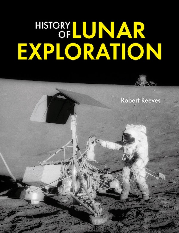 History of Lunar Exploration by Robert Reeves, Hardcover | Indigo Chapters