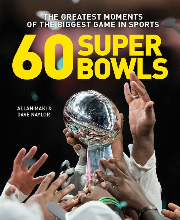 60 Super Bowls by Allan Maki, Paperback | Indigo Chapters