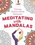Meditating with Mandalas by Coloring Coloring Bandit, Paperback | Indigo Chapters
