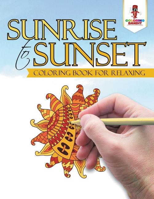 Sunrise to Sunset by Coloring Coloring Bandit, Paperback | Indigo Chapters