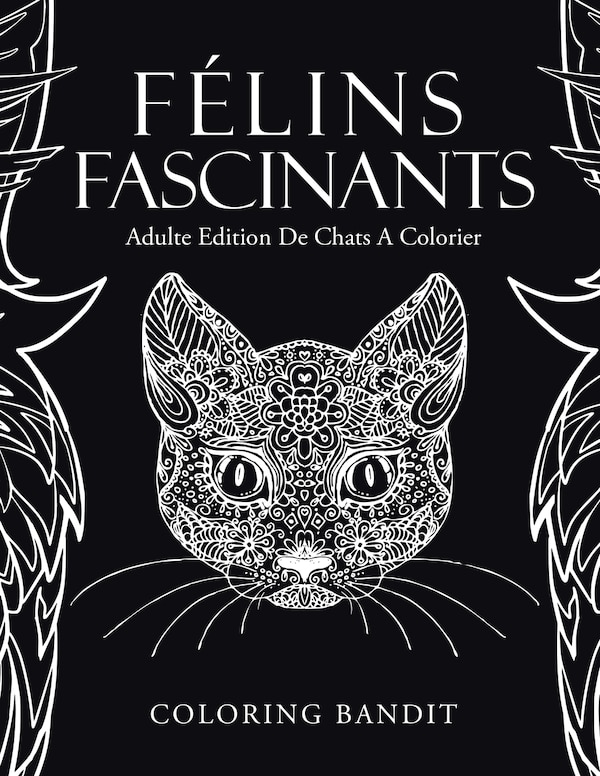Félins Fascinants by Coloring Coloring Bandit, Paperback | Indigo Chapters