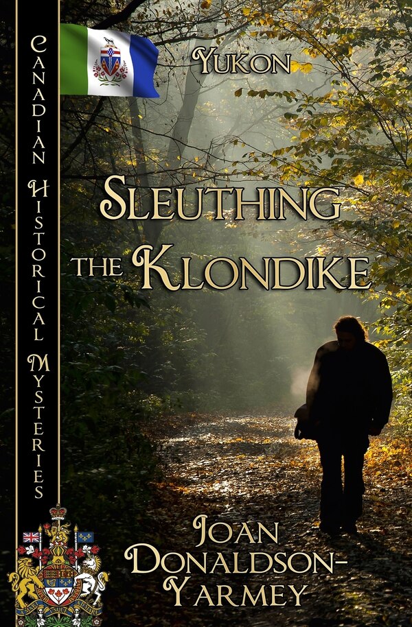 Sleuthing the Klondike by Joan Donaldson-Yarmey, Paperback | Indigo Chapters