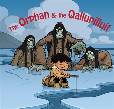 The Orphan And The Qallupilluit (english) by Neil Christopher, Hardcover | Indigo Chapters