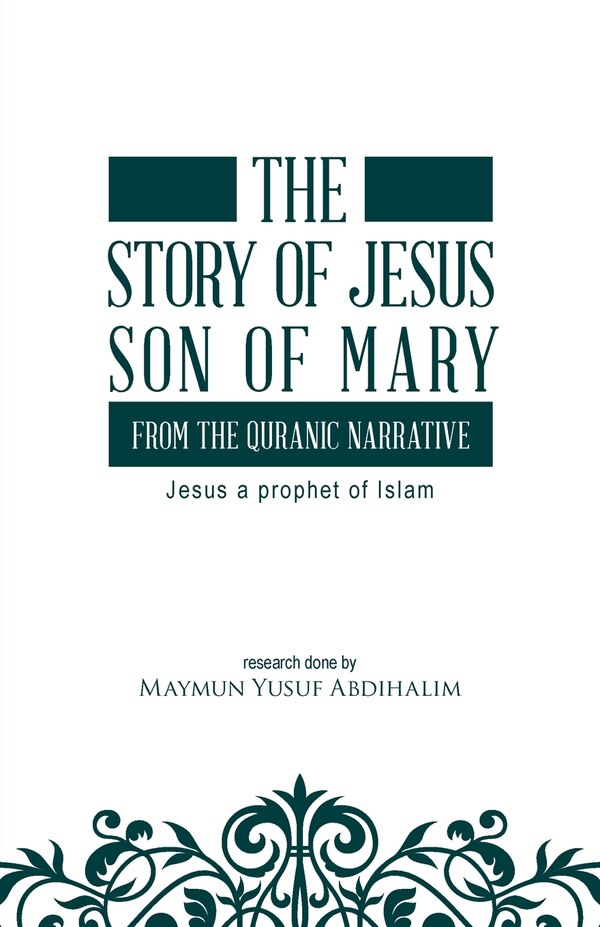 The story of Jesus son of Mary from the Quranic narrative by Maymun Yusuf Abdihalim, Paperback | Indigo Chapters