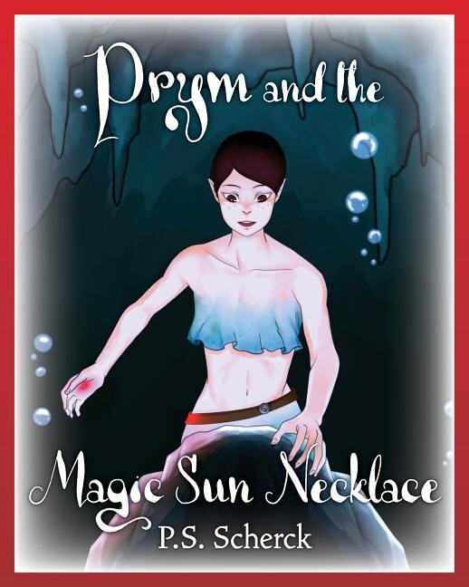 Prym And The Magic Sun Necklace by P.S. Scherck, Paperback | Indigo Chapters