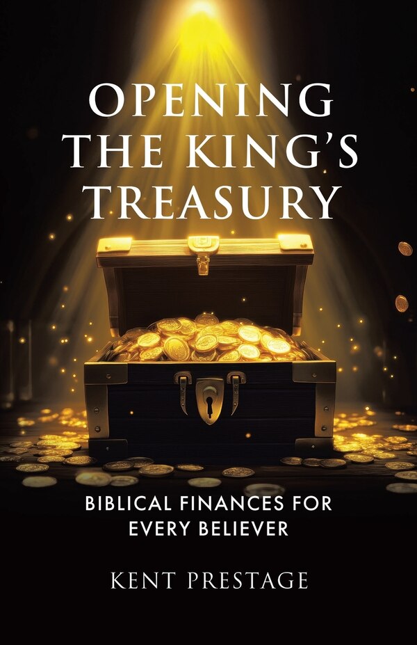 Opening The King's Treasury by Kent Prestage, Paperback | Indigo Chapters