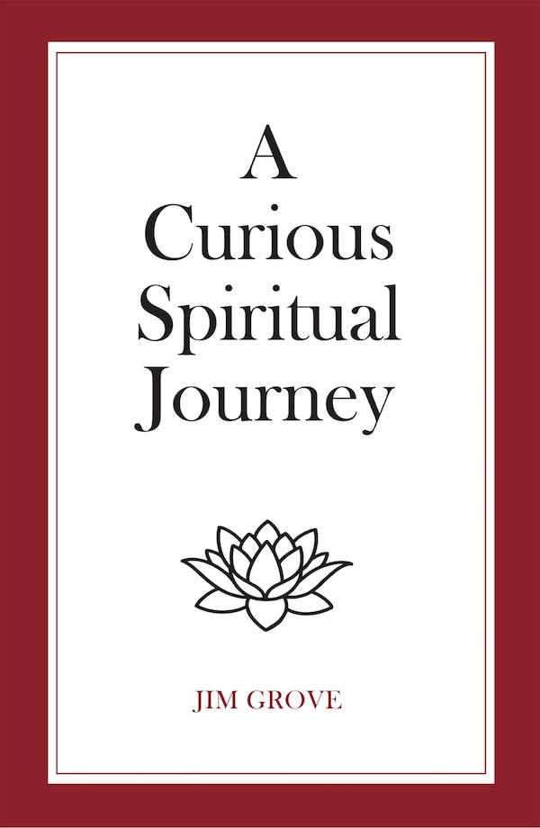 A Curious Spiritual Journey by Jim Grove, Paperback | Indigo Chapters