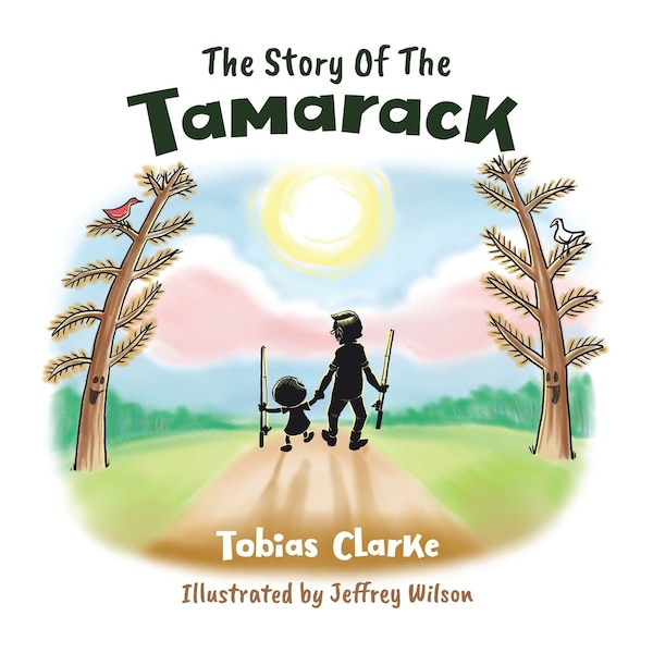The Story Of The Tamarack by Tobias Clarke, Paperback | Indigo Chapters