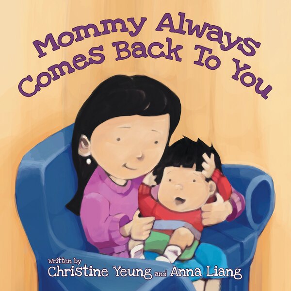 Mommy Always Comes Back to You by Christine Yeung, Paperback | Indigo Chapters