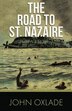 The Road to St. Nazaire by John Oxlade, Paperback | Indigo Chapters
