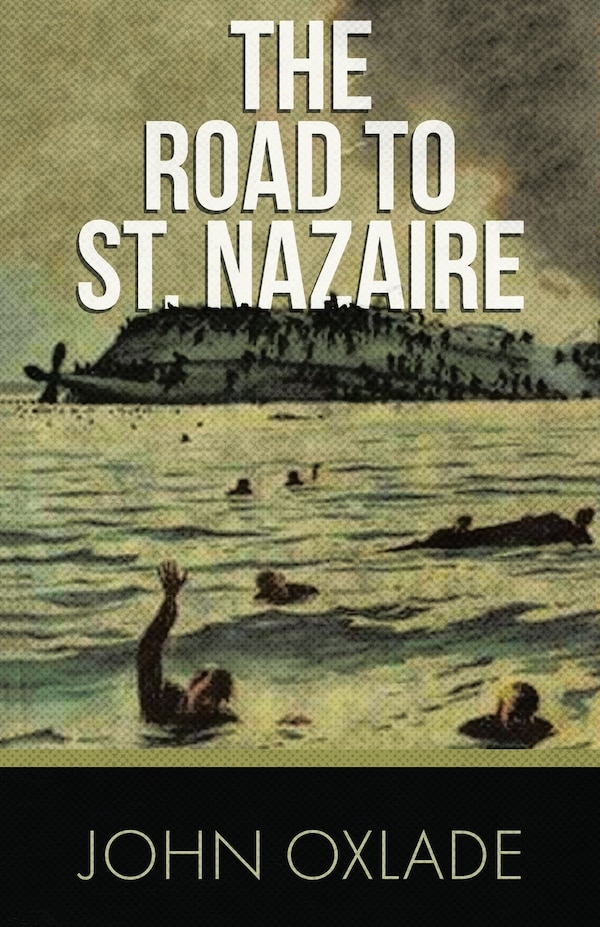 The Road to St. Nazaire by John Oxlade, Paperback | Indigo Chapters