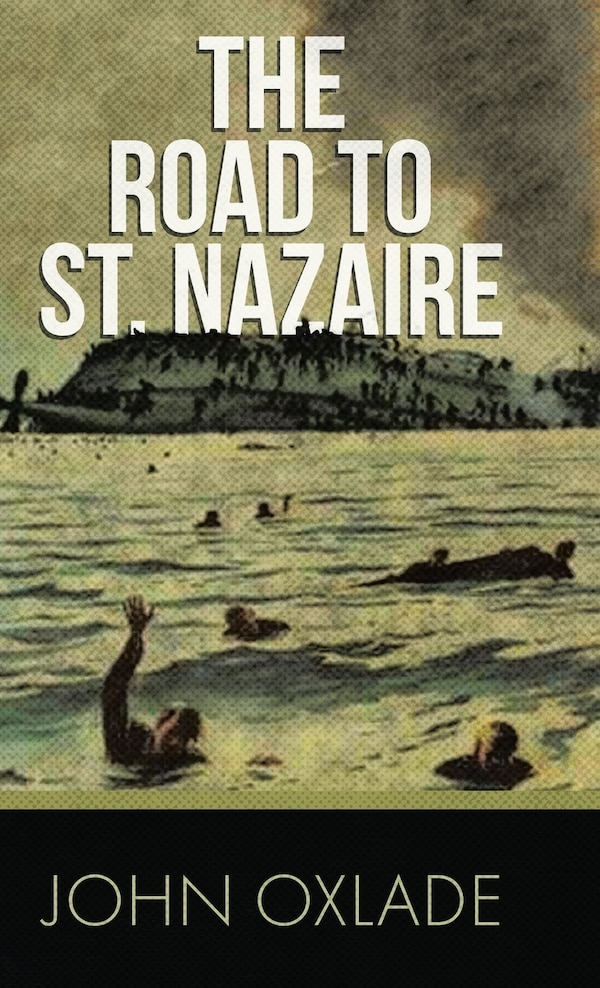 The Road to St. Nazaire by John Oxlade, Hardcover | Indigo Chapters