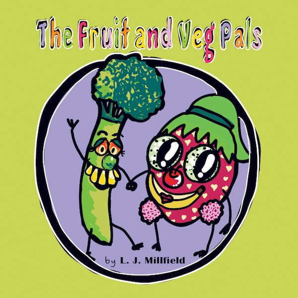The Fruit and Veg Pals by L J Millfield, Paperback | Indigo Chapters