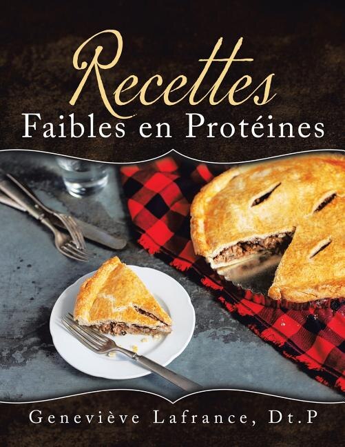 Recettes Faibles en Protéines by Geneviève Lafrance, Paperback | Indigo Chapters
