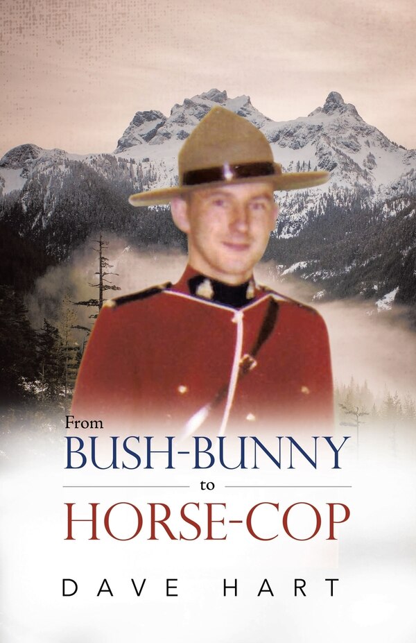 From Bush-Bunny to Horse-Cop by Dave Hart, Paperback | Indigo Chapters