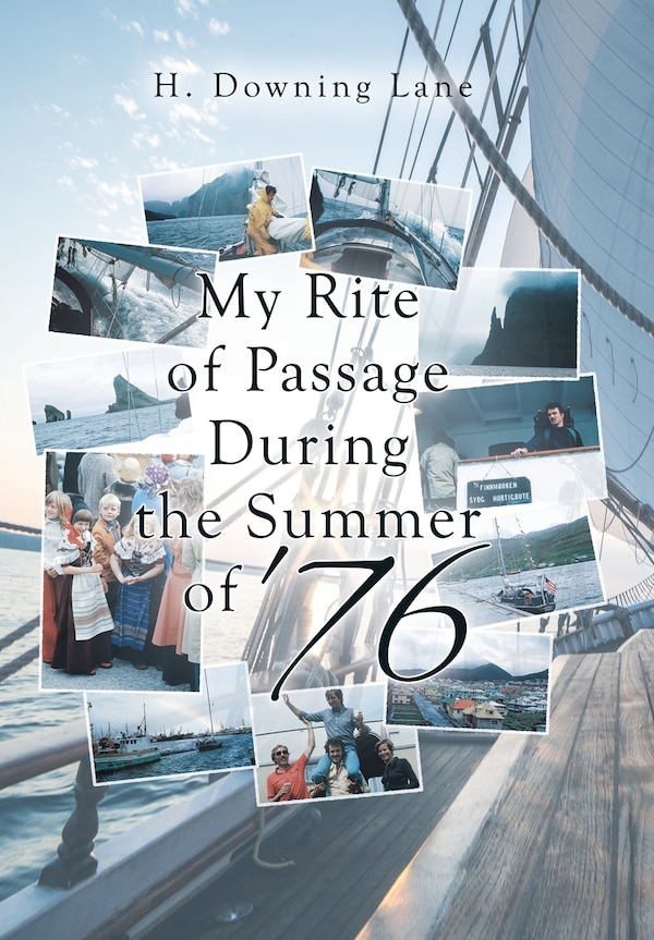 My Rite of Passage During the Summer of '76 by H Downing Lane, Hardcover | Indigo Chapters