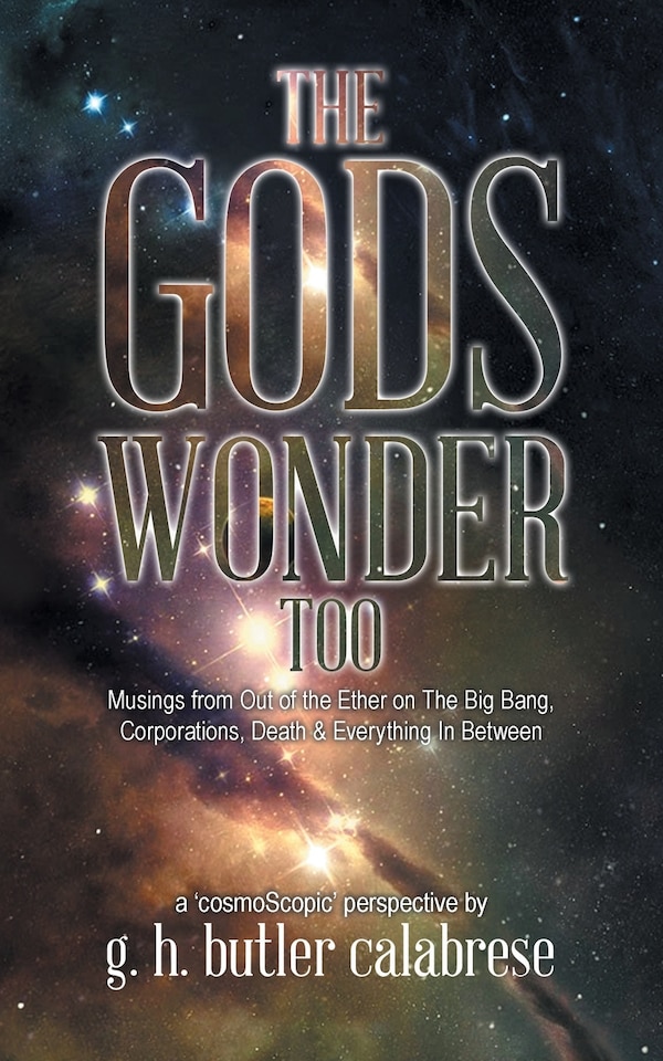 The Gods Wonder Too by G H Butler Calabrese, Paperback | Indigo Chapters