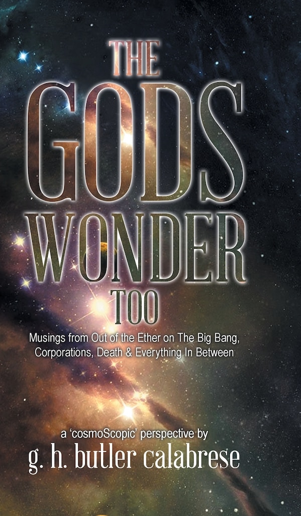 The Gods Wonder Too by G H Butler Calabrese, Hardcover | Indigo Chapters